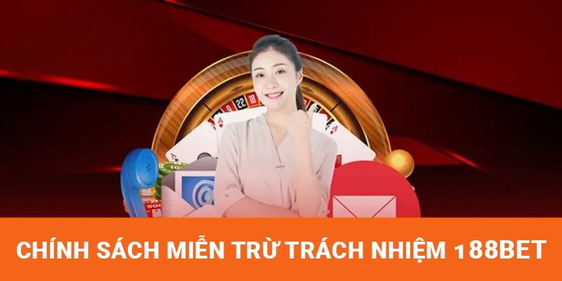 Miễn Trừ Trách Nhiệm 188BET – Các Điều Khoản Quan Trọng